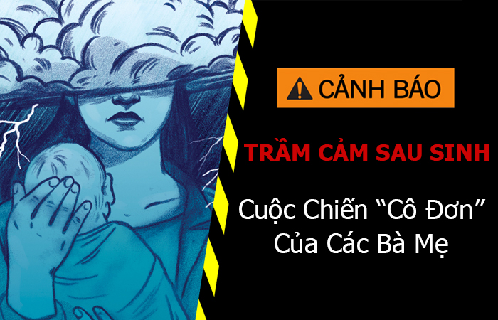 TRẦM CẢM SAU SINH: Cuộc Chiến “Cô Đơn” Của Các Bà Mẹ, Thậm Chí Ngay Cả Chồng  Và Gia Đình Không Hề Hay Biết. -