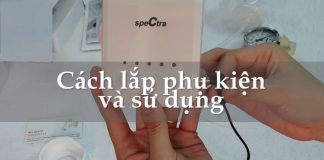 Hướng dẫn sử dụng máy hút sữa Spectra và lắp máy đúng cách