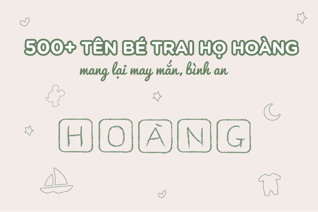 Bố Họ Hoàng Đặt Tên Con Trai Là Gì Hay Và Hợp Phong Thủy?