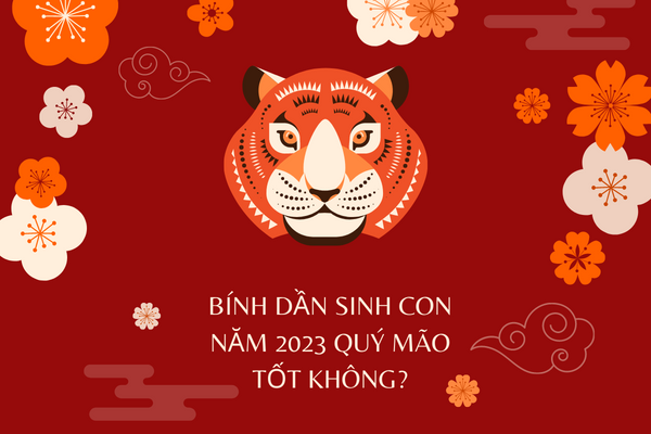 Tuổi Bính dần 1986 sinh con năm 2023 có tốt hay không?