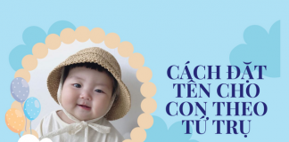 Cách đặt tên cho con theo tứ trụ chuẩn Thiên Can, Địa Chi