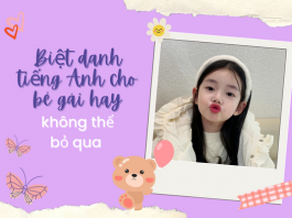 Tuyển tập các biệt danh tiếng Anh cho bé gái hay không thể bỏ qua