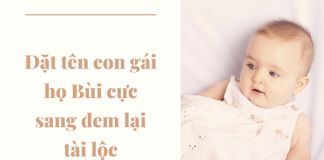 Đặt tên con gái họ Bùi năm 2023 cực sang đem lại tài lộc