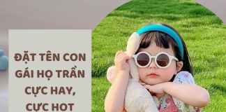 Đặt tên con gái họ Trần năm 2023 cực hay, cực hot bố mẹ không thể bỏ lỡ