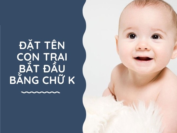 Gợi ý 150+ tên con trai bắt đầu bằng chữ K mạnh mẽ và nam tính