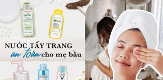 Top 10+ nước tẩy trang an toàn cho bà bầu được khuyên dùng nhất