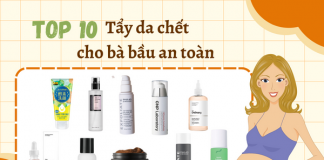 10+ Tẩy da chết cho bà bầu an toàn? Bà bầu có nên dùng AHA, BHA?