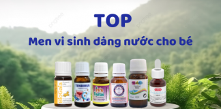 6+ Men vi sinh dạng nước cho bé? Cách sử dụng và liều lượng cần thiết