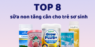 Top 8+ sữa non tăng cân cho trẻ sơ sinh mà mẹ nên biết