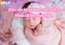 200 cách đặt tên con gái năm 2025 may mắn, tài lộc, hợp phong thủy đặt tên cho bé gái 2025