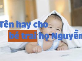 100 cách đặt tên con trai họ Nguyễn 2025 mang lại tài lộc, may mắn