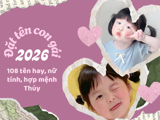 Đặt tên con gái 2026: 108 tên hay, nữ tính, hợp mệnh Thủy cho bé Bính Ngọ