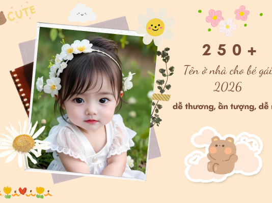 250+ tên ở nhà cho bé gái 2026 dễ thương, ấn tượng và dễ nhớ ten-o-nha-cho-be-gai-2026