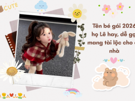 Đặt tên bé gái 2026 họ Lê hay, dễ gọi, mang tài lộc cho cả nhà ten-be-gai-2026-ho-le (2)