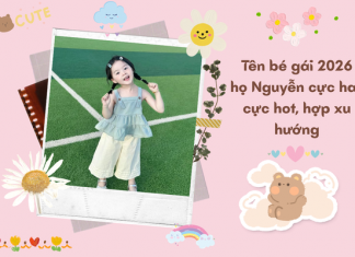 Tên bé gái 2026 họ Nguyễn cực hay, cực hot, hợp xu hướng ten-be-gai-2026-ho-nguyen