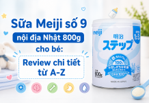 Sữa Meiji số 9 nội địa Nhật 800g cho bé: Review chi tiết từ A-Z meiji-noi-dia-nhat-800g