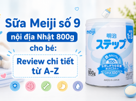 Sữa Meiji số 9 nội địa Nhật 800g cho bé: Review chi tiết từ A-Z meiji-noi-dia-nhat-800g
