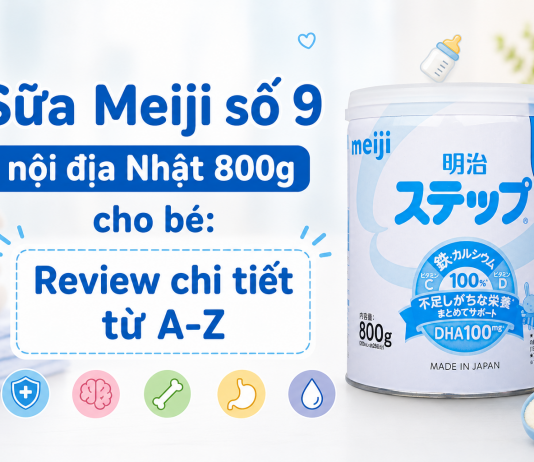 Sữa Meiji số 9 nội địa Nhật 800g cho bé: Review chi tiết từ A-Z meiji-noi-dia-nhat-800g