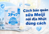 Cách bảo quản sữa Meiji nội địa Nhật đúng cách để giữ trọn dinh dưỡng cach-bao-quan-sua-meiji