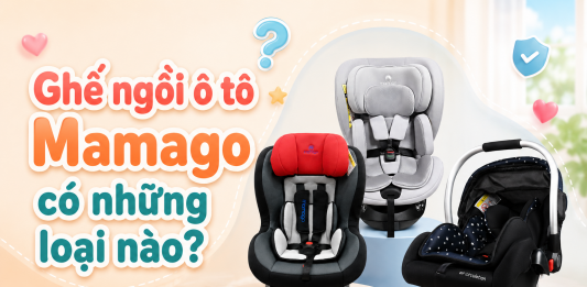 Ghế ngồi ô tô Mamago có những loại nào? Đặc điểm từng dòng sản phẩm ghe-ngoi-o-to-mamago-co-loai-nao-1