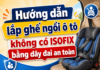 Hướng dẫn lắp ghế ngồi ô tô không có ISOFIX bằng dây đai an toàn cach-lap-ghe-ngoi-o-to-khong-co-isofix-bang-day dai-an-toan-1