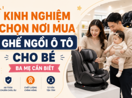 Kinh nghiệm chọn nơi mua ghế ngồi ô tô cho bé ba mẹ cần biết kinh-nghiem-chon-noi-mua-ghe-ngoi-o-to-cho-be-08