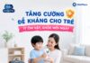 Tăng cường đề kháng cho trẻ – ít ốm vặt, khỏe mạnh mỗi ngày tang-cuong-de-khang-cho-tre-6