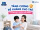 Tăng cường đề kháng cho trẻ – ít ốm vặt, khỏe mạnh mỗi ngày tang-cuong-de-khang-cho-tre-6