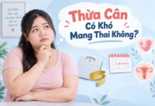 Thừa Cân Có Khó Mang Thai Không? Cách Kiểm Soát Cân Nặng Trước Khi Thụ Thai thua-can-co-kho-mang-thai-khong-1