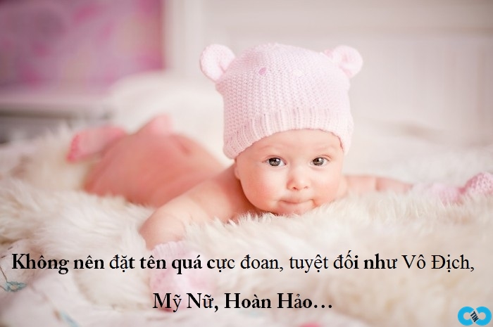  Tránh đặt tên con mang ý nghĩa quá tuyệt đối, cầu toàn, cầu lợi