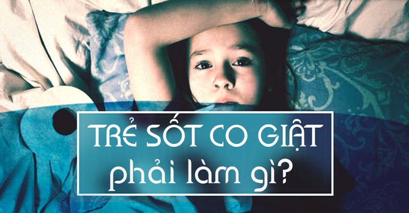 5 phút giữ lại mạng sống cho con khi trẻ sốt cao, co giật, mọi bố mẹ đều cần phải biết 5 phút giữ lại mạng sống cho con khi trẻ sốt cao, co giật mà mọi bố mẹ đều cần phải biết